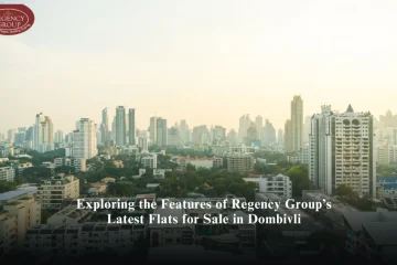 Why Regency Group Projects are the Perfect Investment for Homebuyers in Dombivli