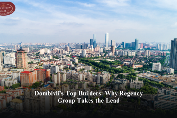 Dombivli’s Top Builders: Why Regency Group Takes the Lead