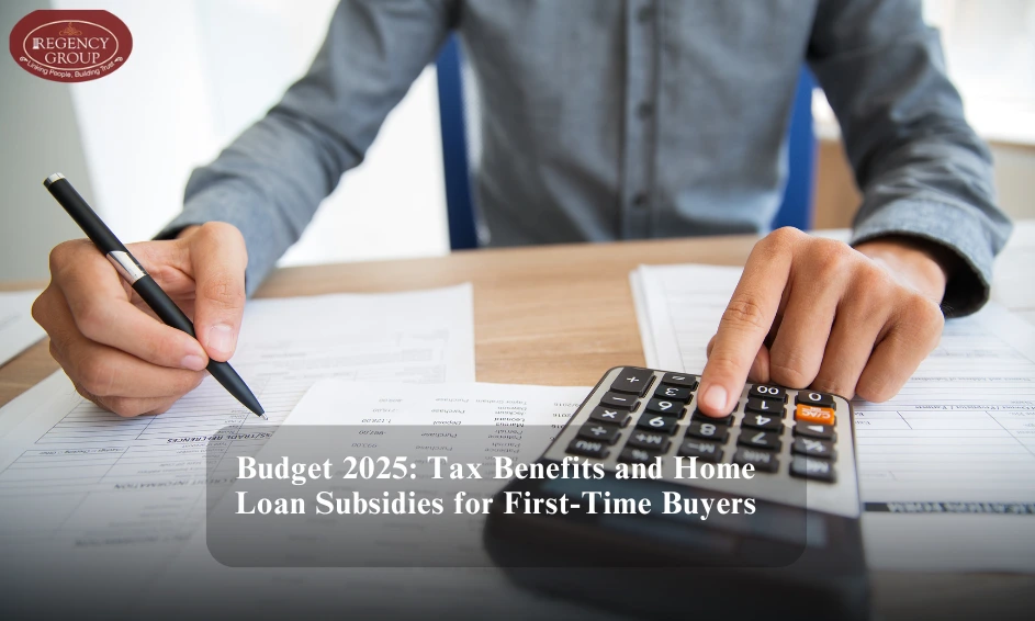 Budget 2025 Tax Benefits and Home Loan Subsidies for First-Time Buyers